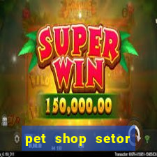 pet shop setor vila nova goiania